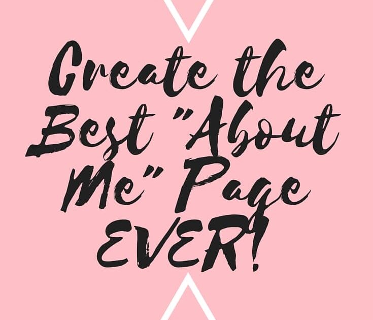 Be a Better Blogger: How To Write an About Me Page That Demands ...