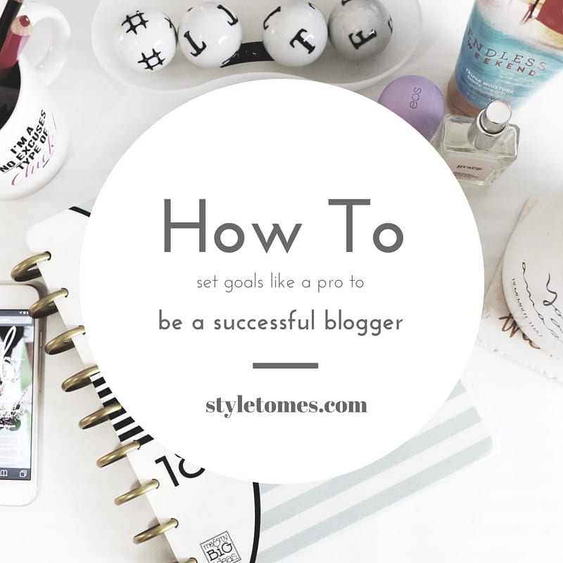 Goal Setting For Bloggers: How to set yourself up for success and growth