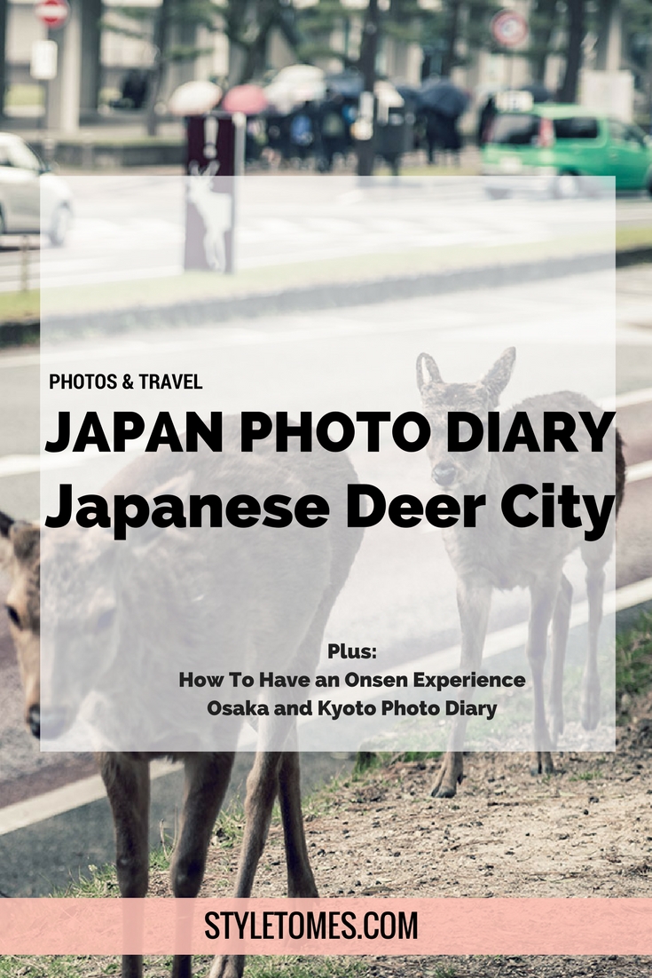Have You Seen This Japanese Deer City? A Photo Diary of Nara, Osaka (and an onsen experience) and Kyoto